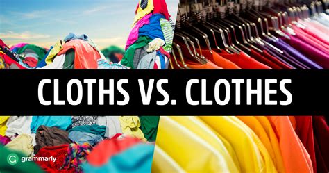 cloth vs clothes.